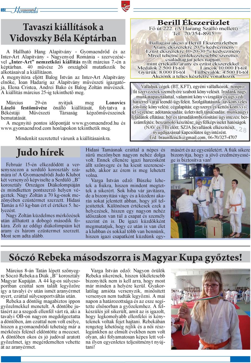 A megnyitóra eljött Balog István az Inter-Art Alapítvány elnöke, Ioan Hadarig az Alapítvány művészeti igazgatója, Elena Cristea, Andrei Bako és Balog Zoltán művészek.