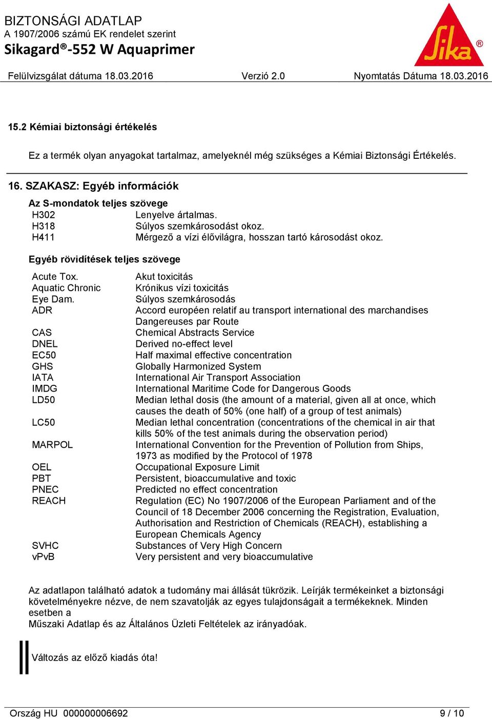 Egyéb rövidítések teljes szövege Acute Tox. Aquatic Chronic Eye Dam.