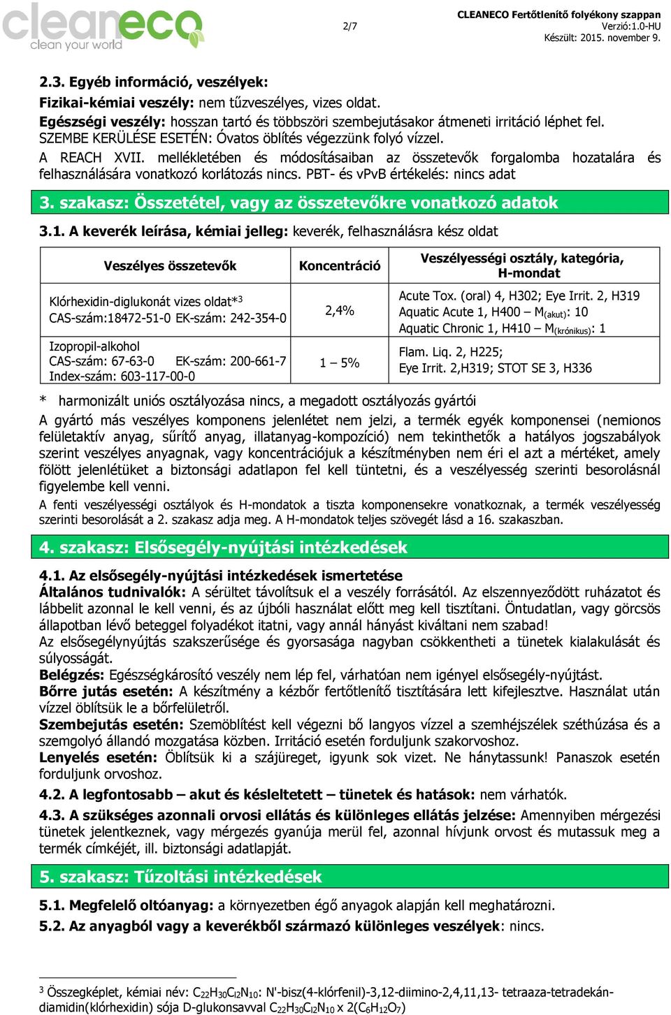 PBT- és vpvb értékelés: 3. szakasz: Összetétel, vagy az összetevőkre vonatkozó adatok 3.1.