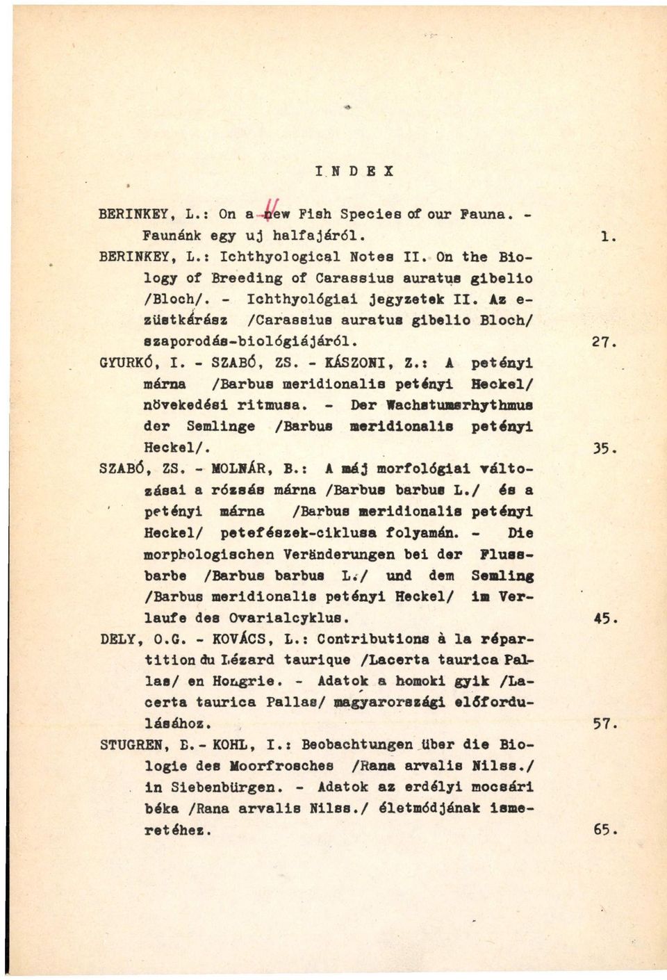 î A petényi máma /Barbus meridionallb petényi Heckel/ növekedési ritmusa. - Der Vachetumsrhythmus der Semlinge /Barbus merldionalie petényi Heckel/. SZABÓ, ZS. - MOLNÁR, B.