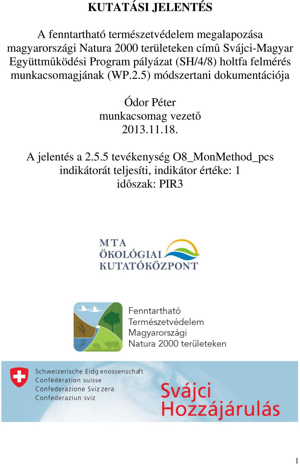 munkacsomagjának (WP.2.5) módszertani dokumentációja Ódor Péter munkacsomag vezető 2013.11.18.