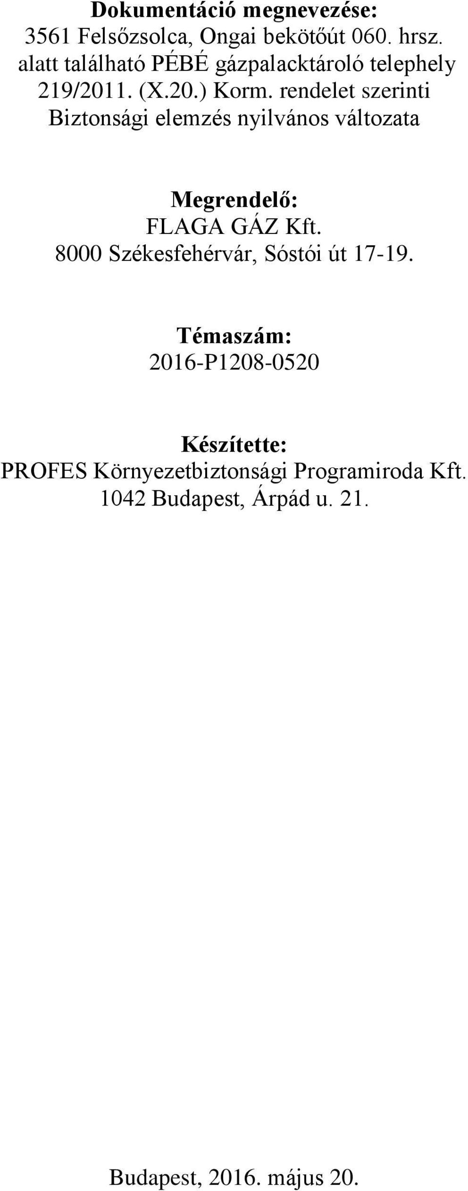 rendelet szerinti Biztonsági elemzés nyilvános változata Megrendelő: FLAGA GÁZ Kft.