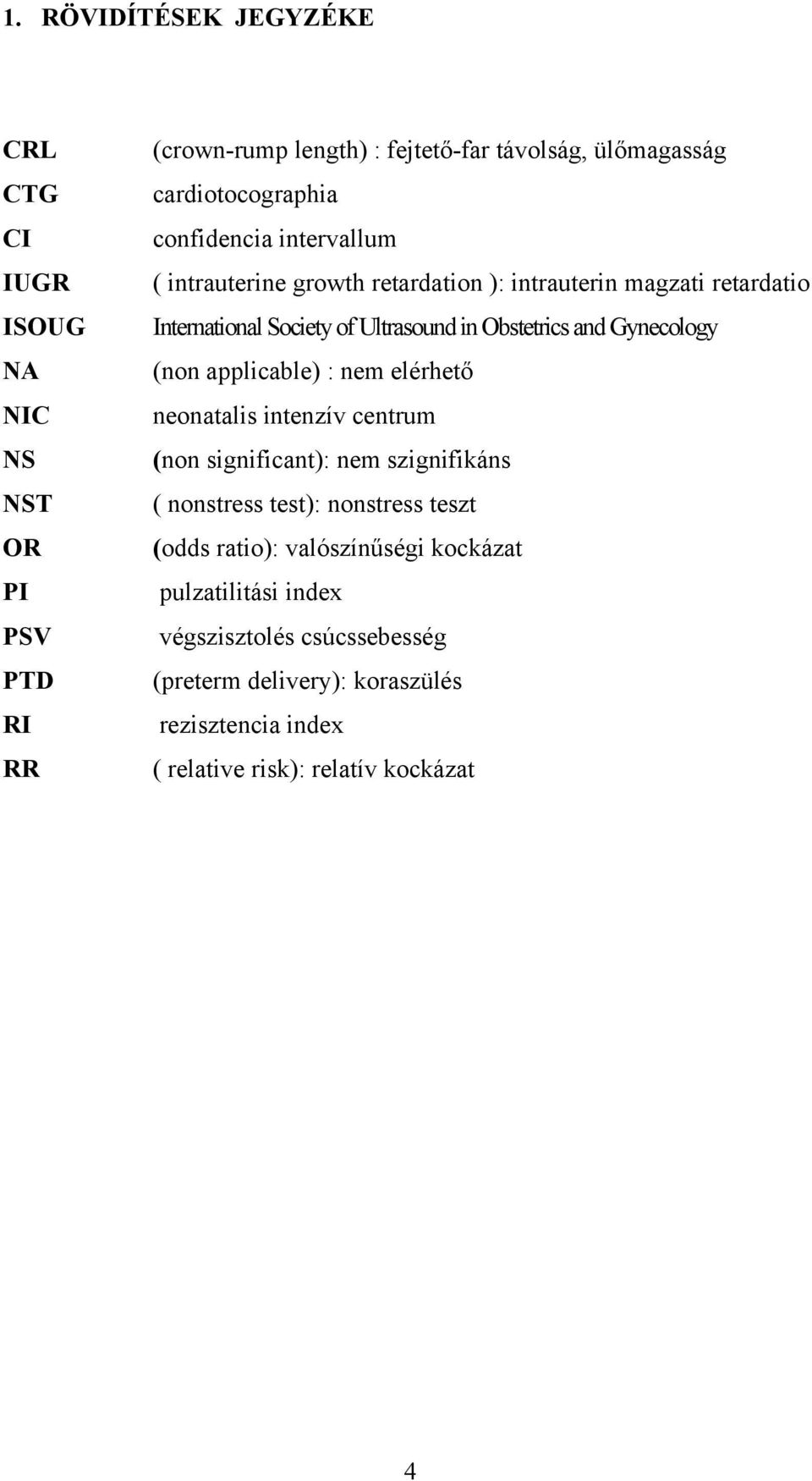 Gynecology (non applicable) : nem elérhető neonatalis intenzív centrum (non significant): nem szignifikáns ( nonstress test): nonstress teszt (odds