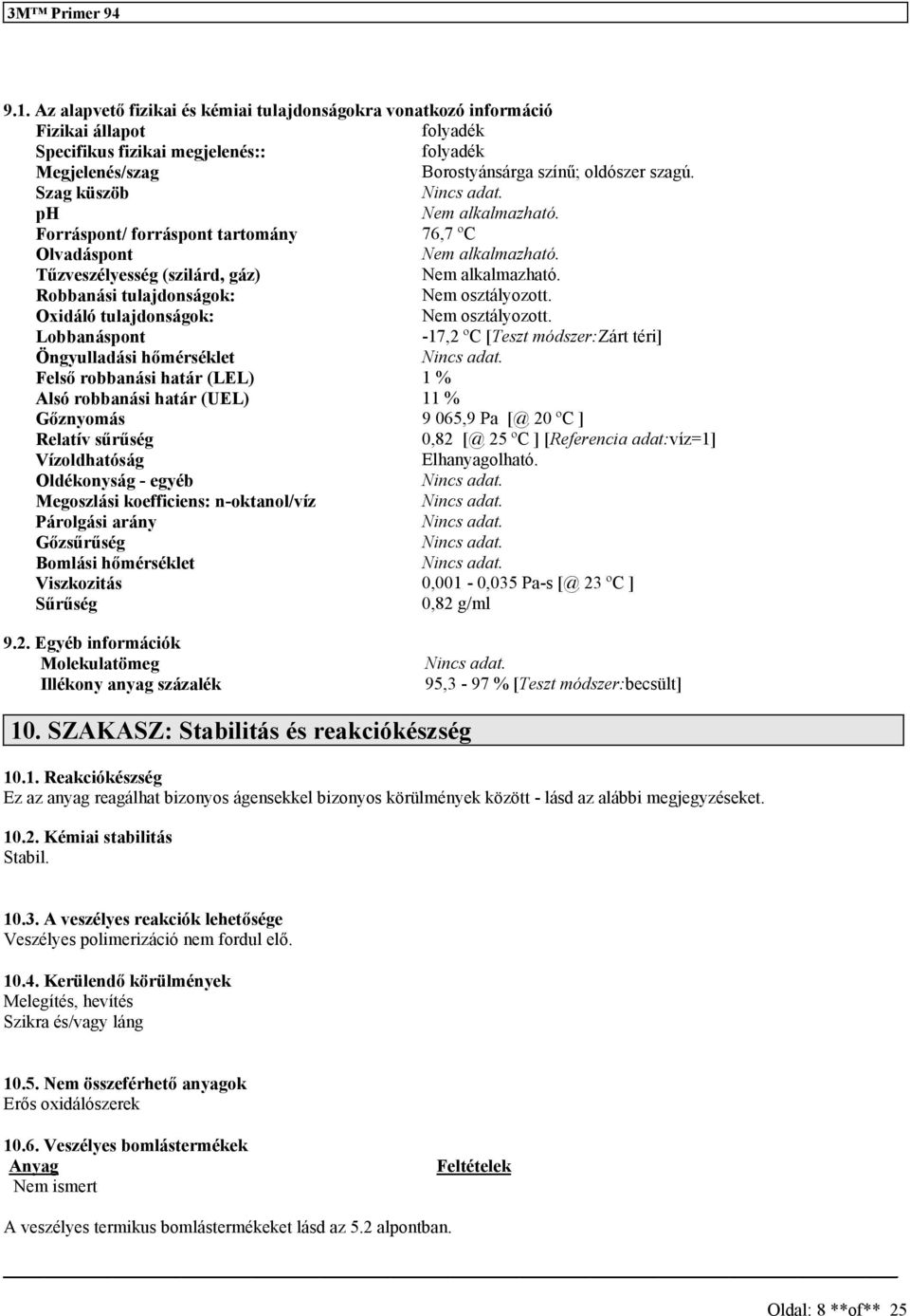 Lobbanápont -17,2 ºC [Tezt módzer:zárt téri] Öngyulladái hőméréklet Ninc adat.