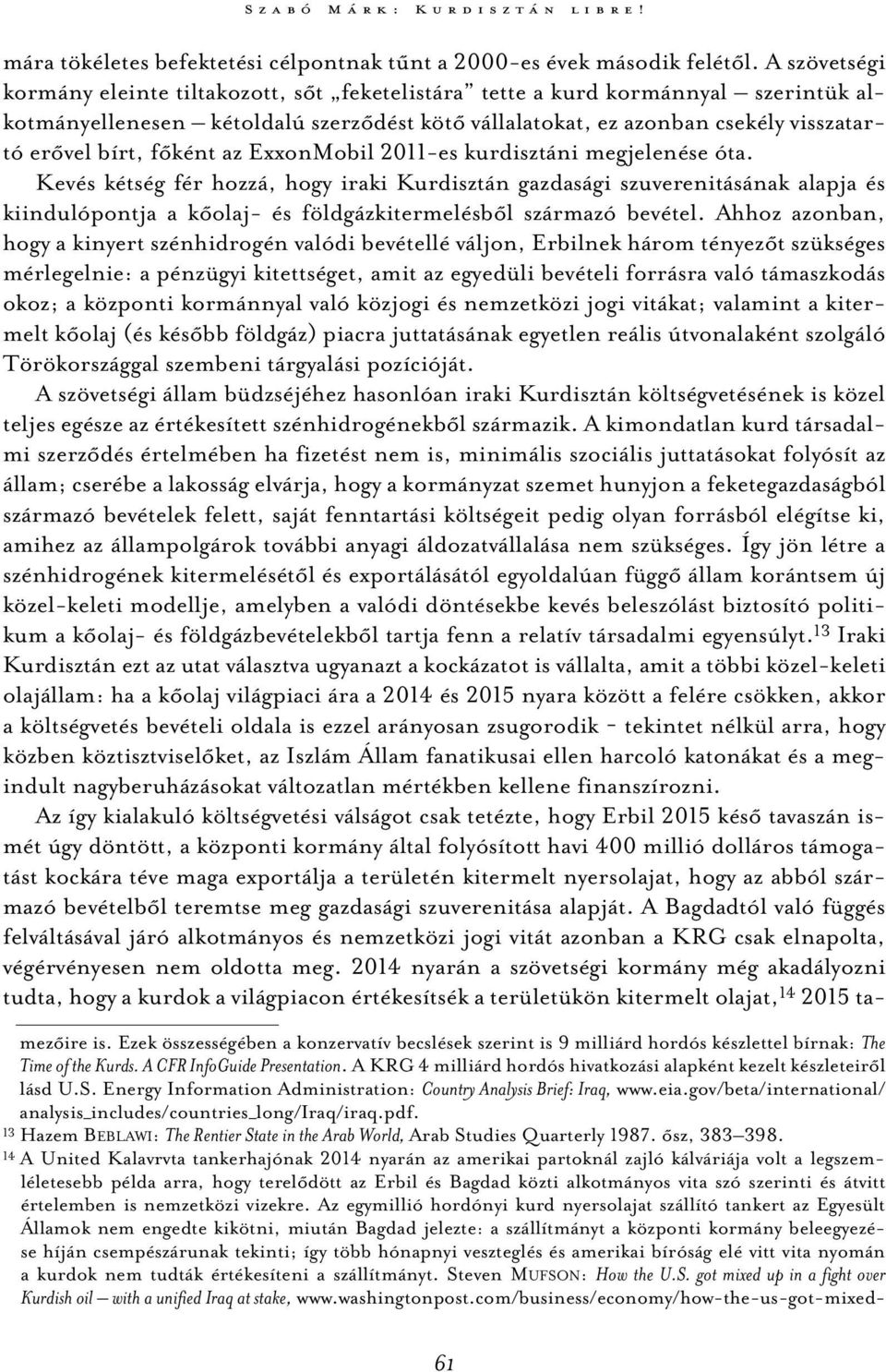 főként az ExxonMobil 2011-es kurdisztáni megjelenése óta.