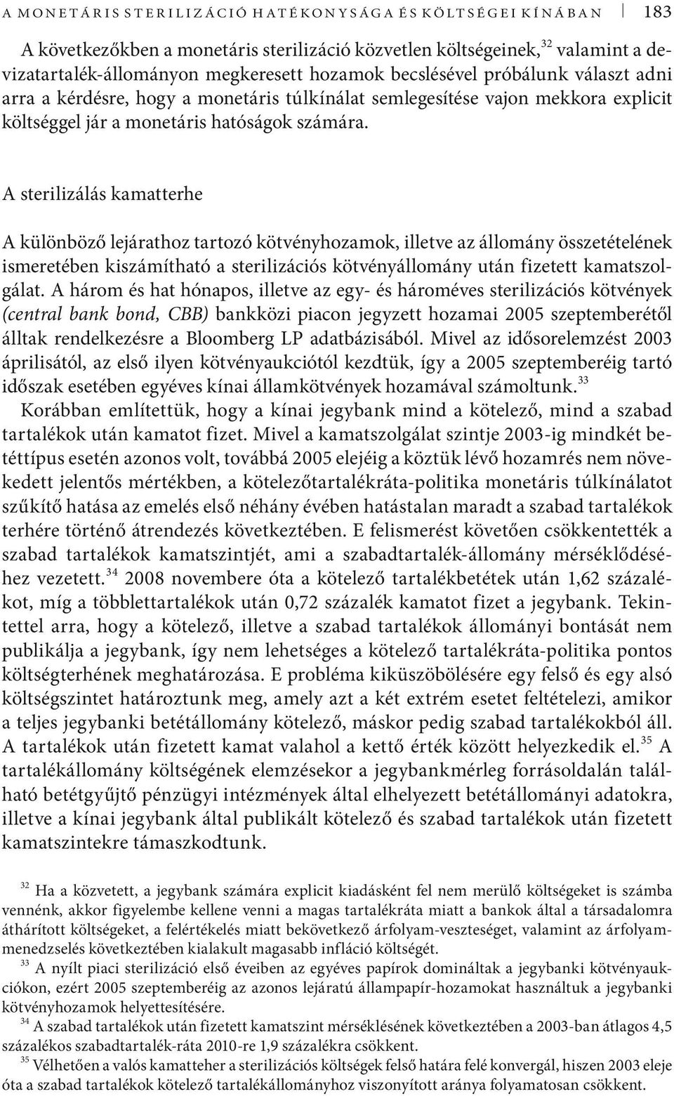 A serilizálás kamaerhe A különböző lejárahoz arozó kövényhozamok, illeve az állomány összeéelének ismereében kiszámíhaó a serilizációs kövényállomány uán fizee kamaszolgála.