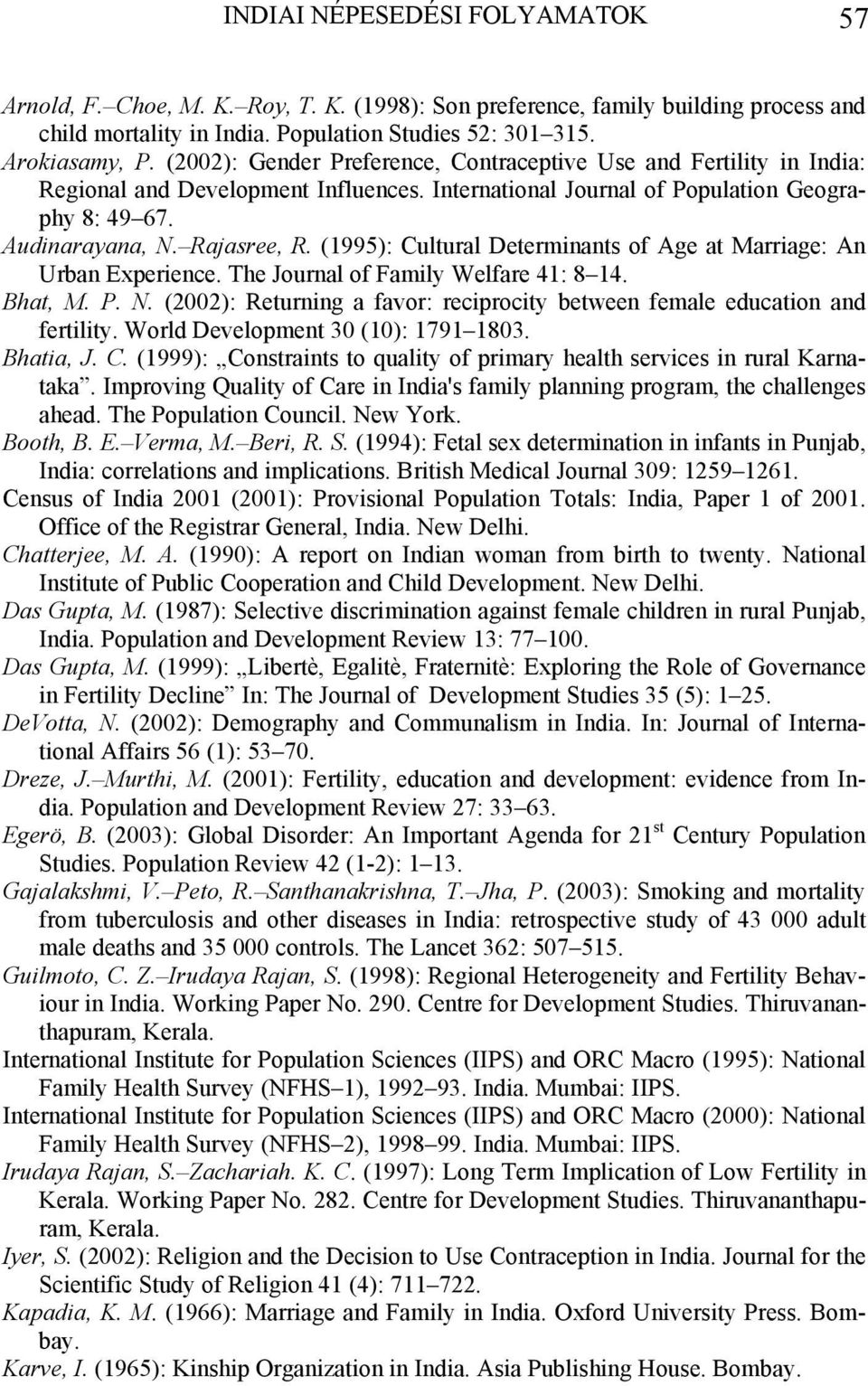 (1995): Cultural Determinants of Age at Marriage: An Urban Experience. The Journal of Family Welfare 41: 8 14. Bhat, M. P. N.