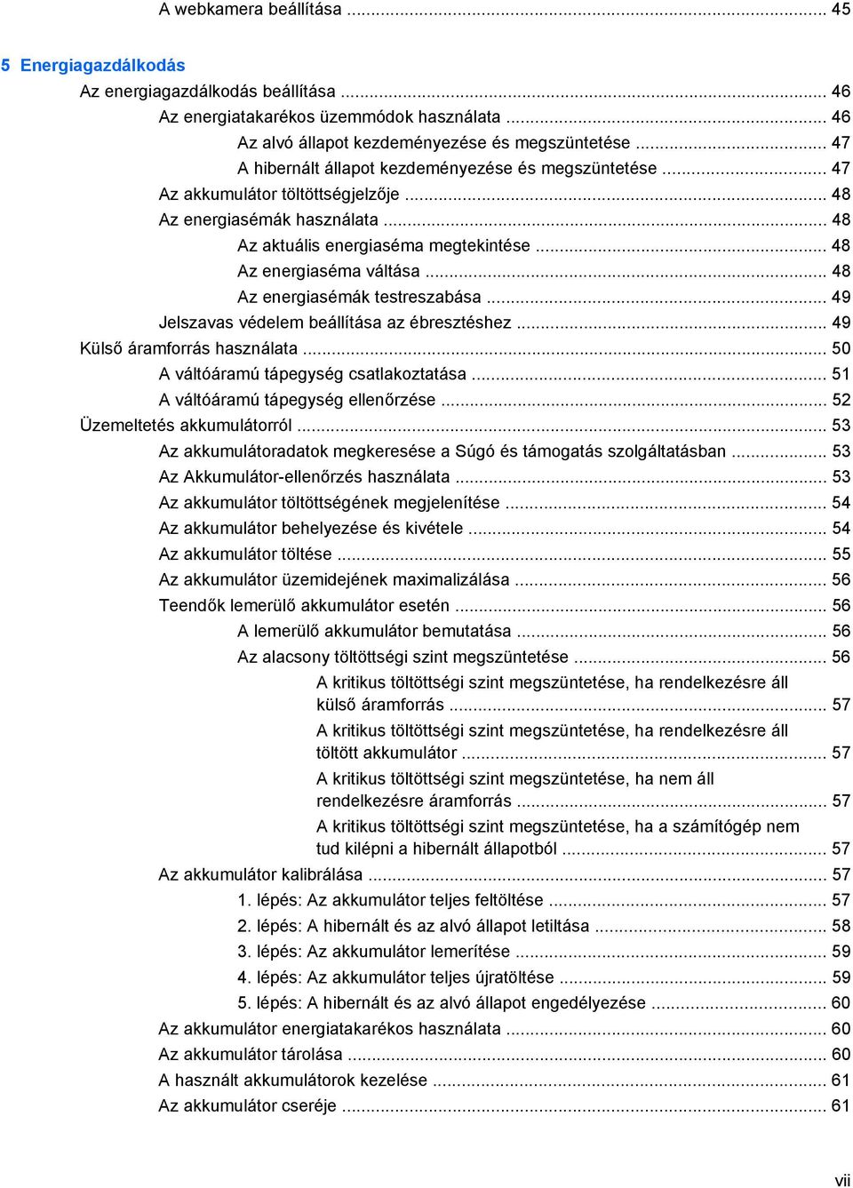 .. 48 Az energiasémák testreszabása... 49 Jelszavas védelem beállítása az ébresztéshez... 49 Külső áramforrás használata... 50 A váltóáramú tápegység csatlakoztatása.