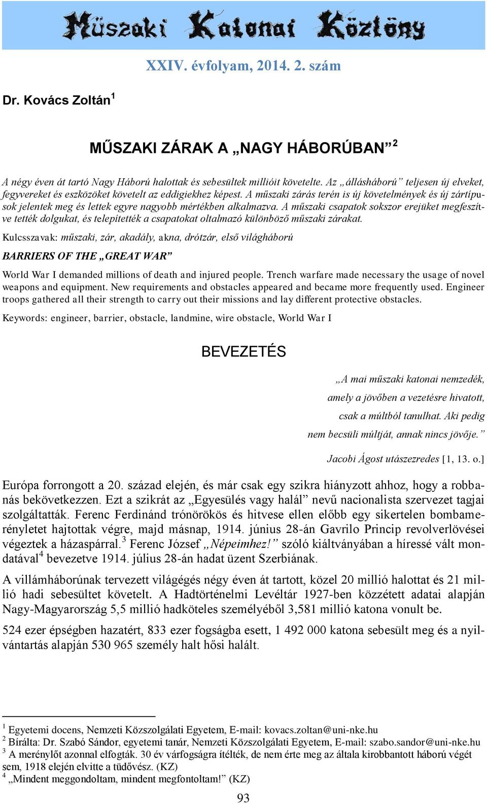 A műszaki zárás terén is új követelmények és új zártípusok jelentek meg és lettek egyre nagyobb mértékben alkalmazva.