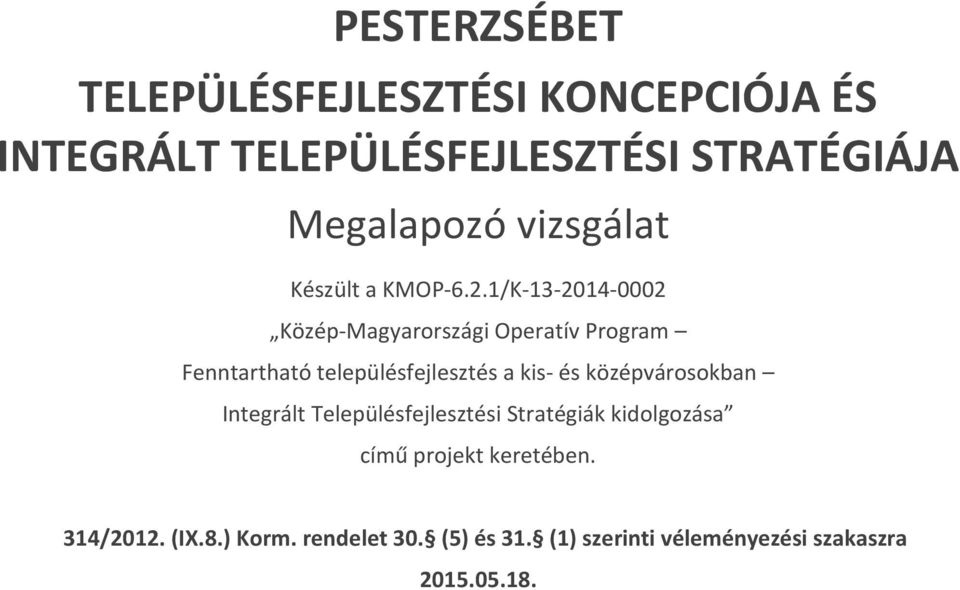 1/K-13-2014-0002 Közép-Magyarországi Operatív Program Fenntartható településfejlesztés a kis- és