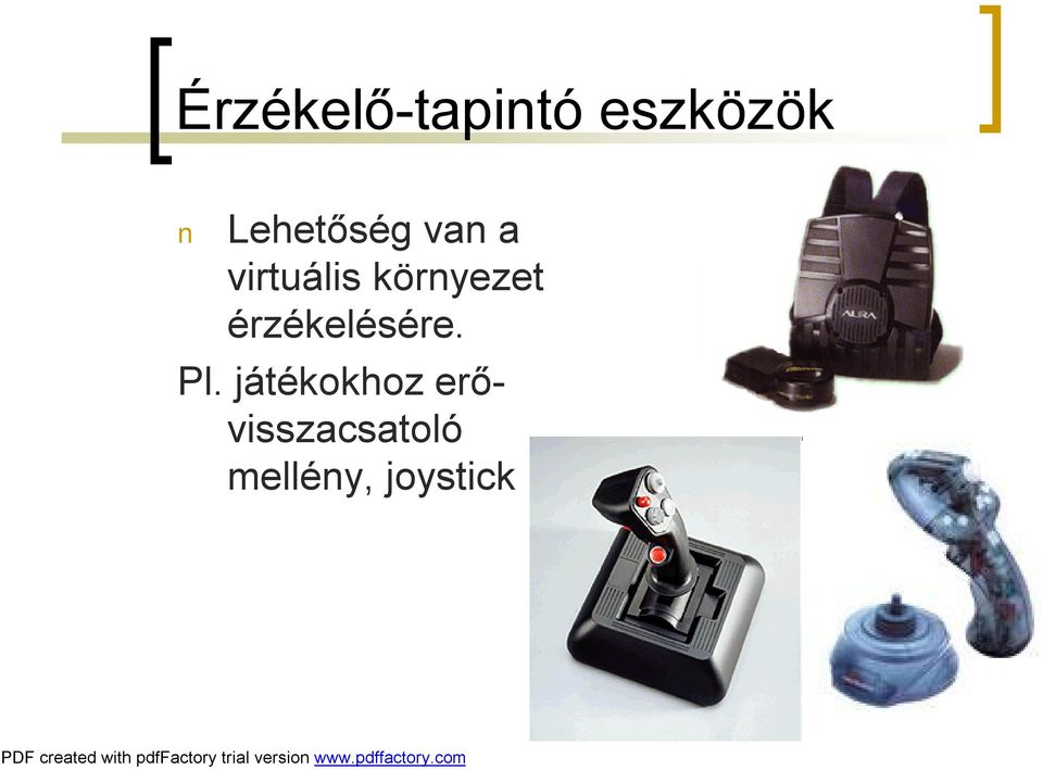 környezet érzékelésére. Pl.