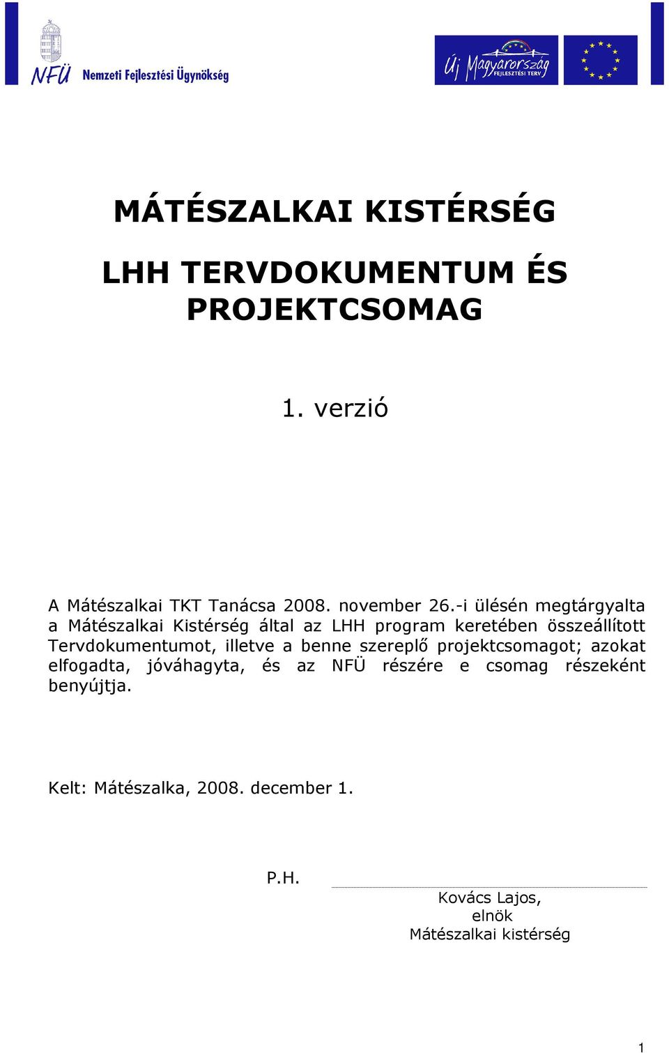 -i ülésén megtárgyalta a Mátészalkai Kistérség által az LHH program keretében összeállított