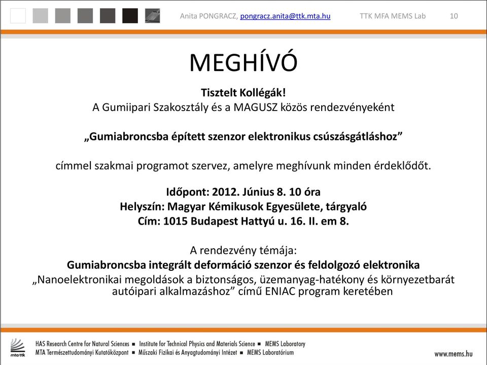 programot szervez, amelyre meghívunk minden érdeklődőt. Időpont: 2012. Június 8.