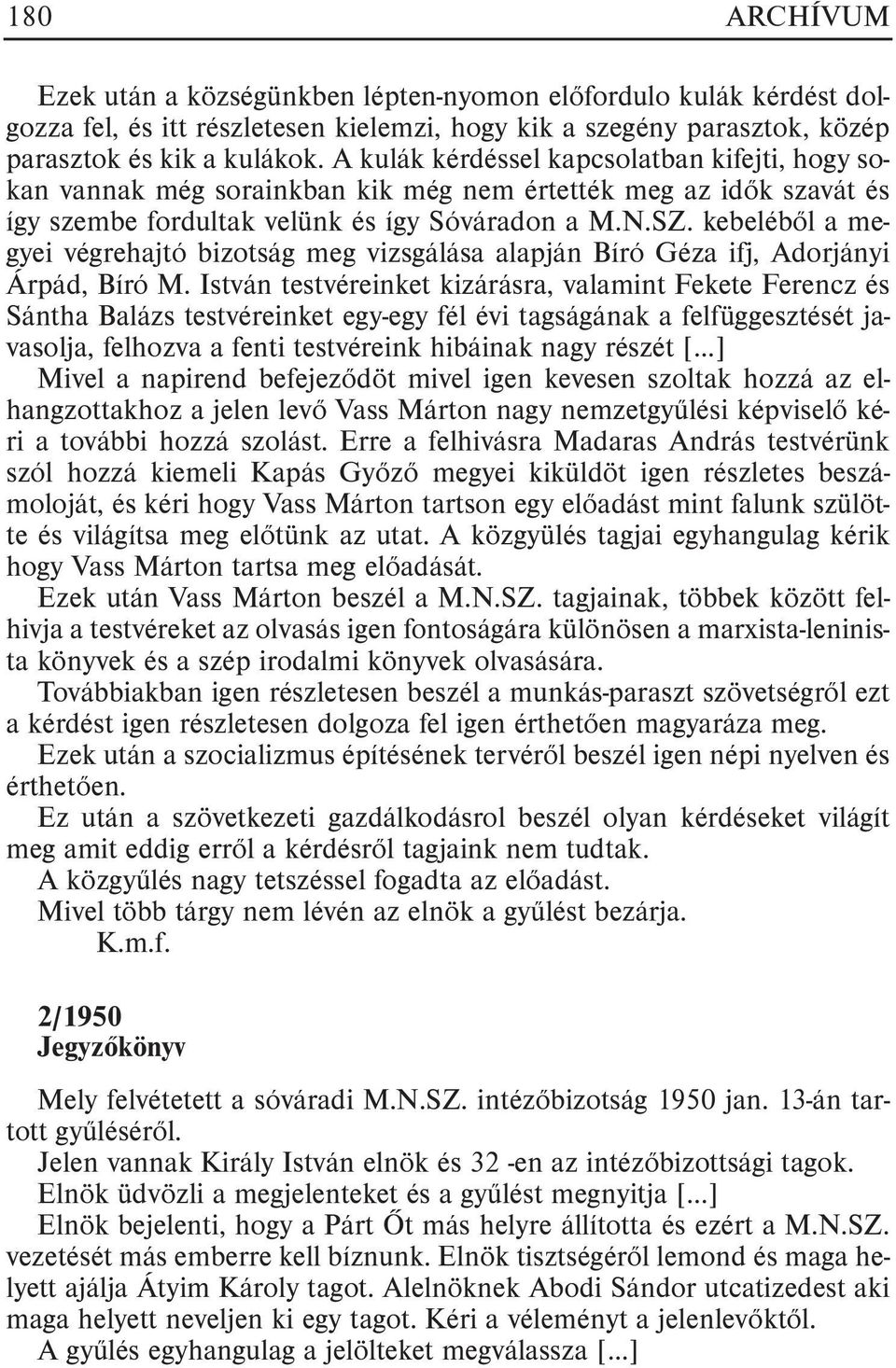 kebelébõl a megyei végrehajtó bizotság meg vizsgálása alapján Bíró Géza ifj, Adorjányi Árpád, Bíró M.