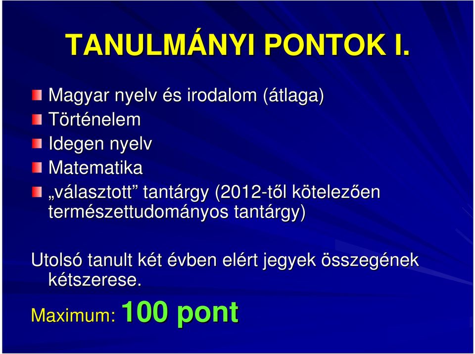 Matematika választott tantárgy (2012-tıl l kötelezk telezıen en