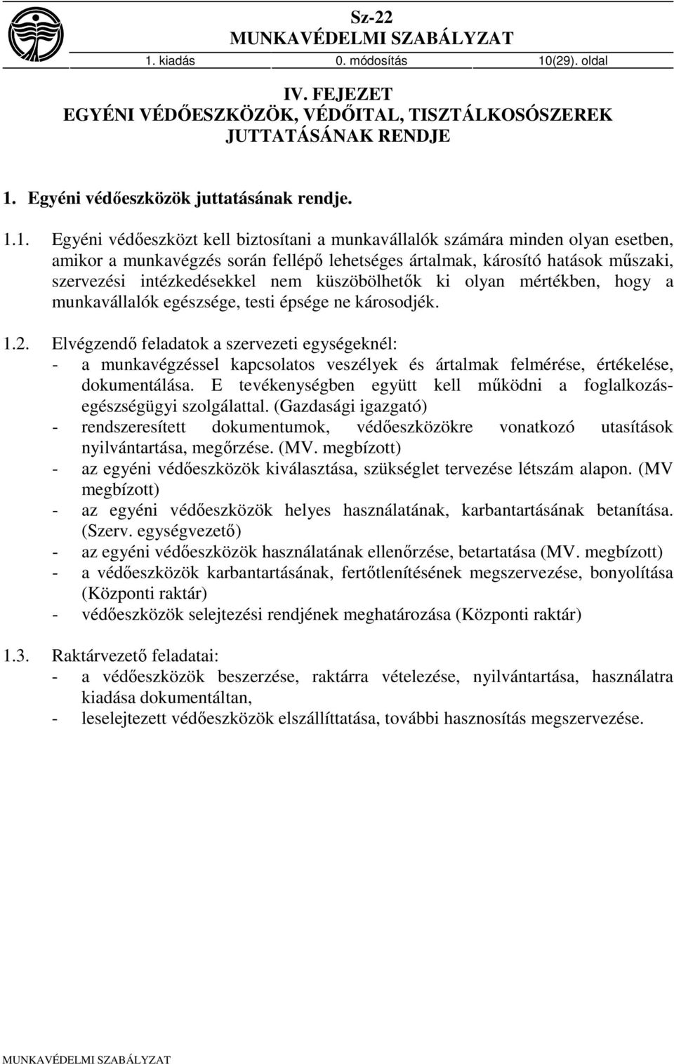 mértékben, hogy a munkavállalók egészsége, testi épsége ne károsodjék. 1.2.