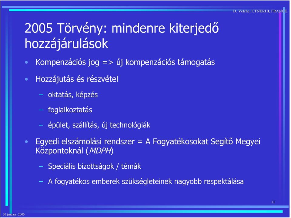 technológiák Egyedi elszámolási rendszer = A Fogyatékosokat Segítő Megyei Központoknál