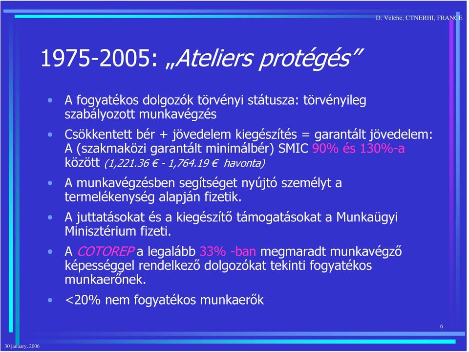 19 havonta) A munkavégzésben segítséget nyújtó személyt a termelékenység alapján fizetik.