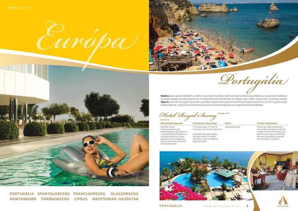 Algarve, mely Dél-Portugáliai régiót jelöli, a sziklákkal szabdalt aranysárga homokú festői tengerpartjairól híres.