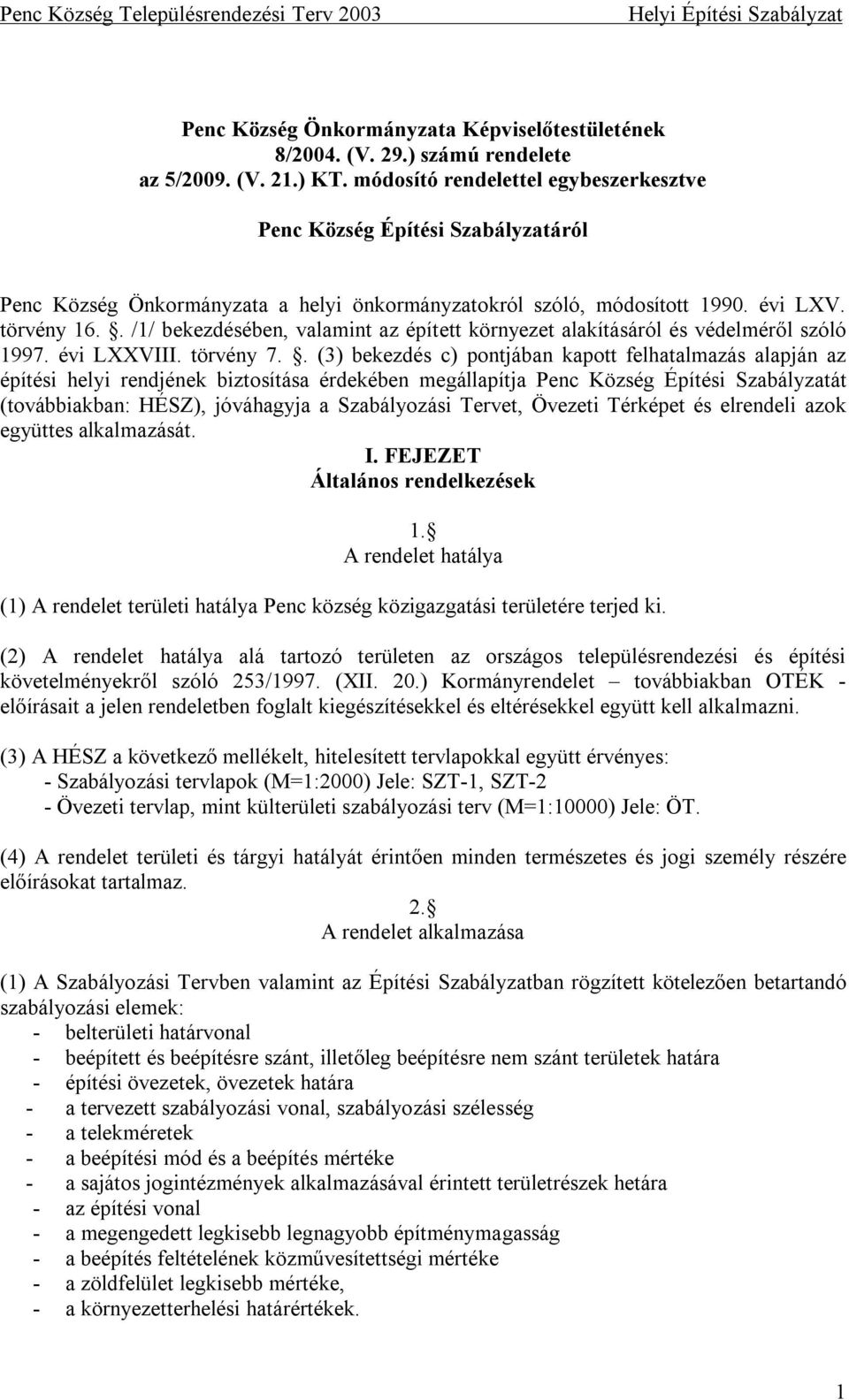 . /1/ bekezdésében, valamint az épített környezet alakításáról és védelméről szóló 1997. évi LXXVIII. törvény 7.