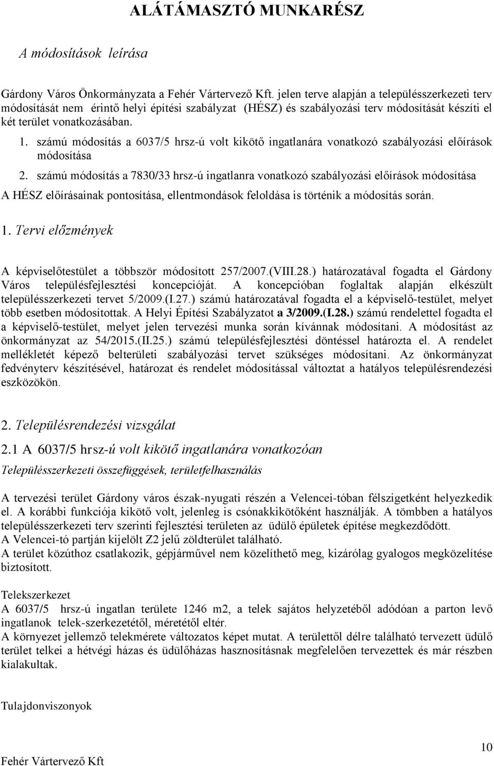 számú módosítás a 6037/5 hrsz-ú volt kikötő ingatlanára vonatkozó szabályozási előírások módosítása 2.