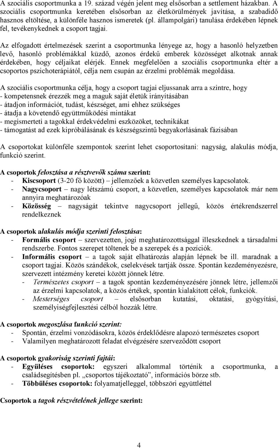 állampolgári) tanulása érdekében lépnek fel, tevékenykednek a csoport tagjai.