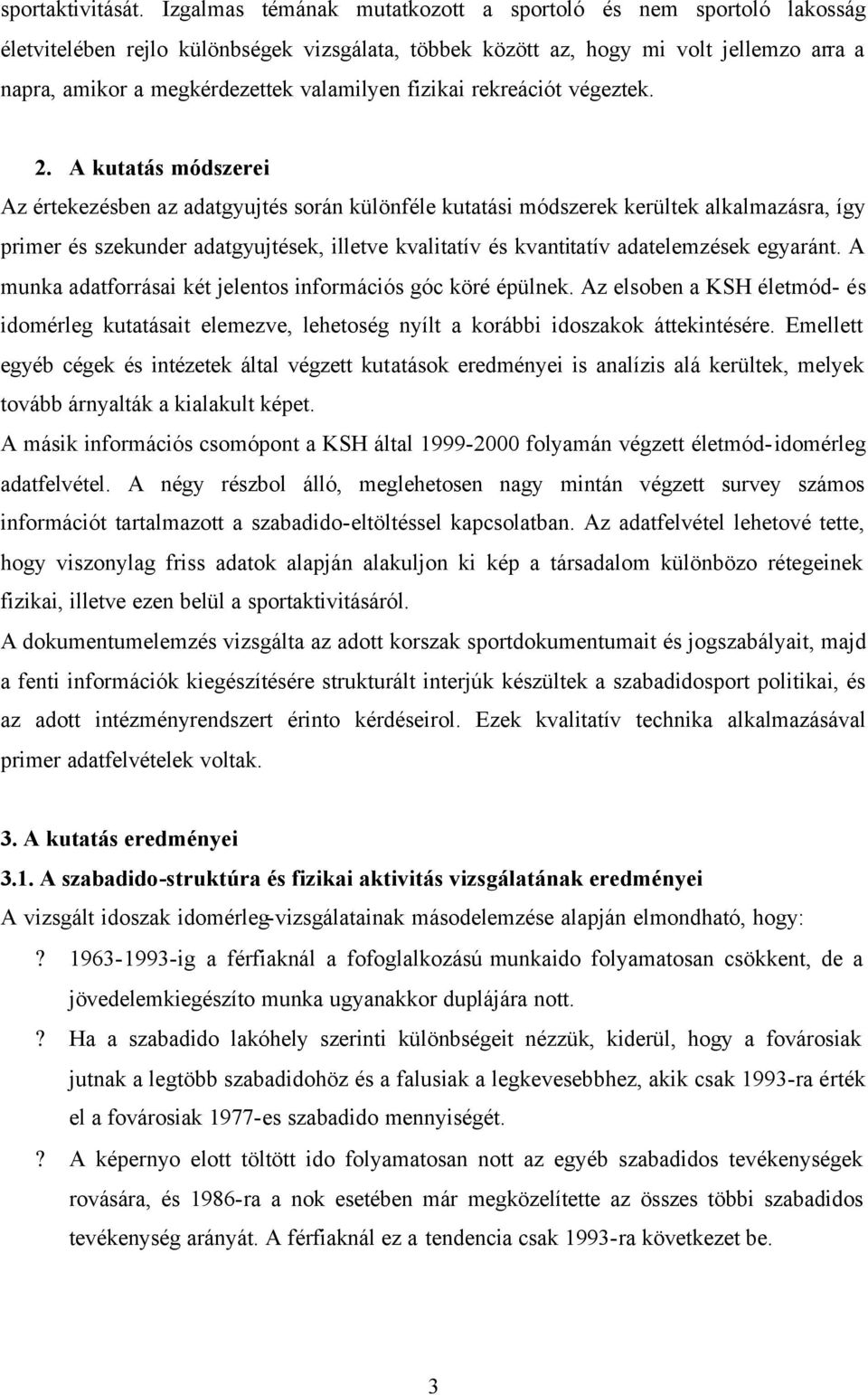 fizikai rekreációt végeztek. 2.