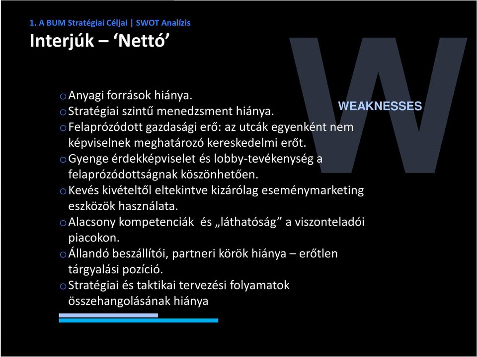 ogyenge érdekképviselet és lobby-tevékenység a felaprózódottságnak köszönhetően.