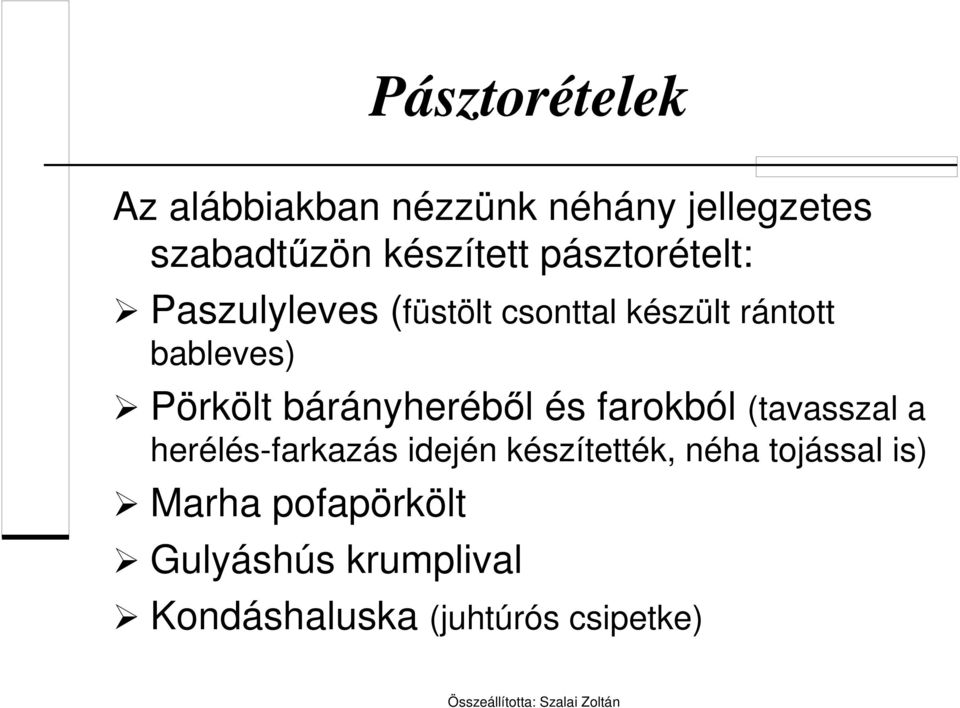 bárányheréből és farokból (tavasszal a herélés-farkazás idején készítették,