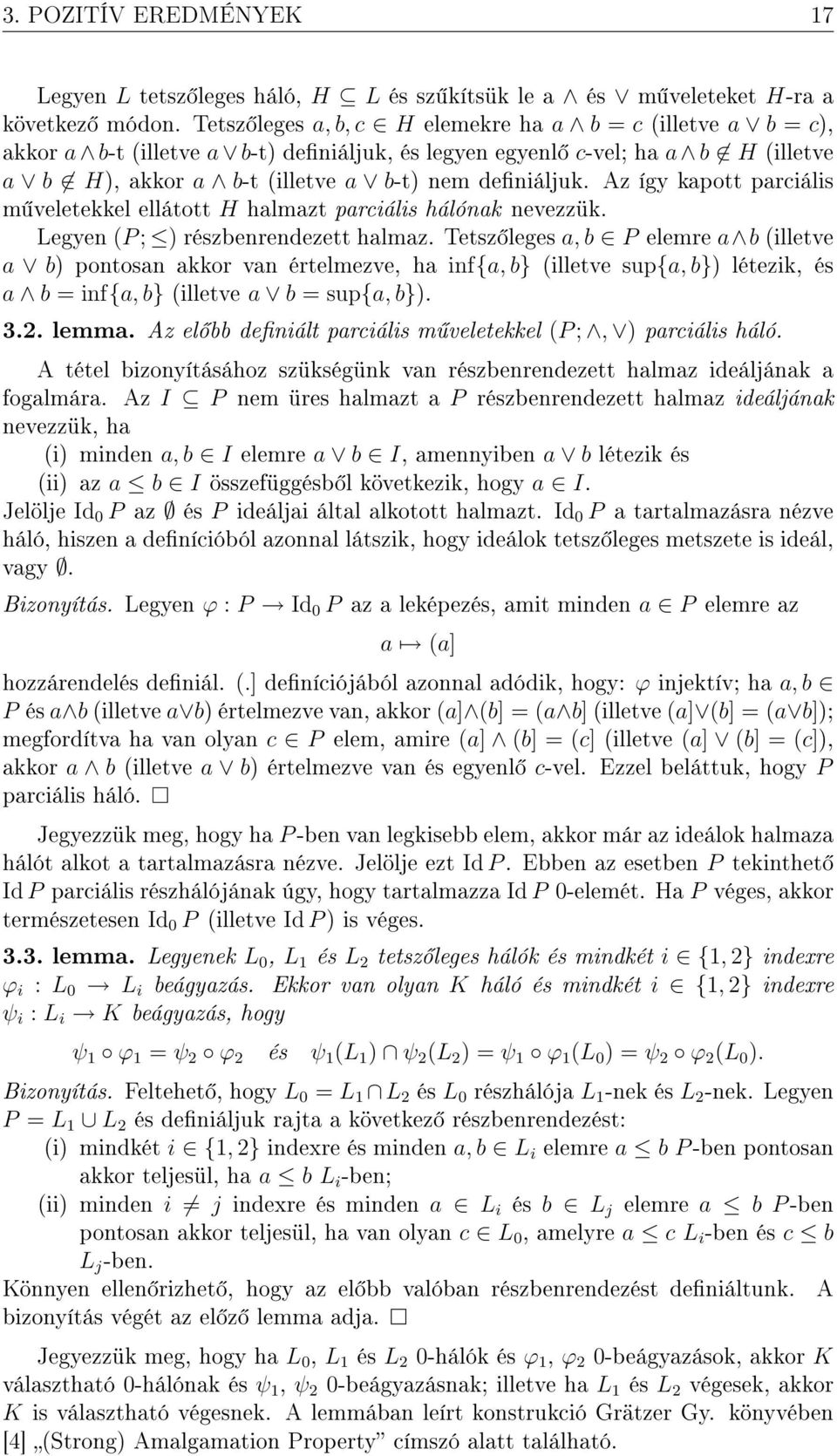 Az így kapott parciális m veletekkel ellátott H halmazt parciális hálónak nevezzük. Legyen (P ; ) részbenrendezett halmaz.