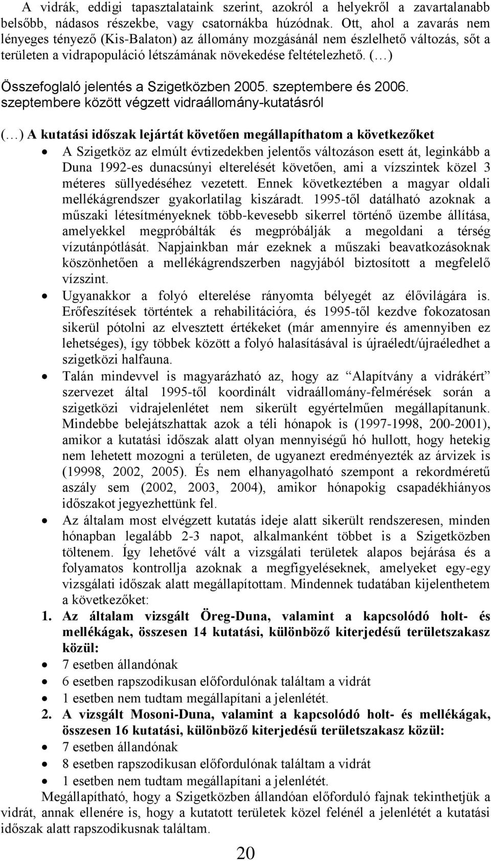 ( ) Összefoglaló jelentés a Szigetközben 2005. szeptembere és 2006.