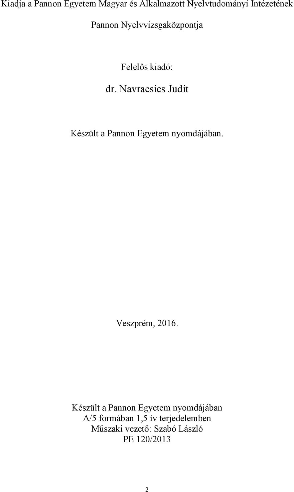 Navracsics Judit Készült a Pannon Egyetem nyomdájában. Veszprém, 2016.