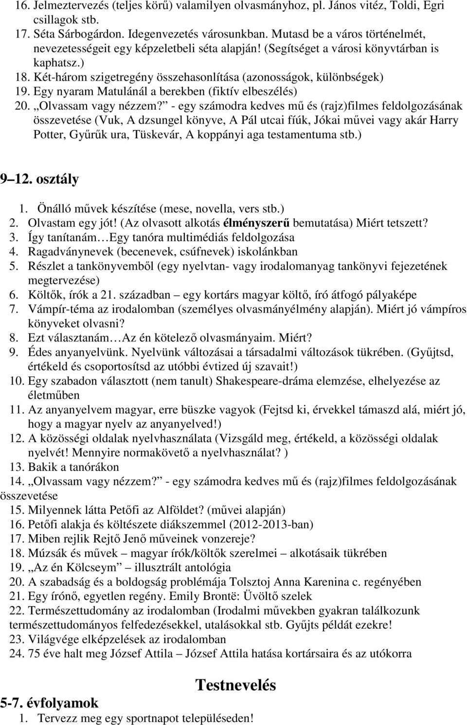 Egy nyaram Matulánál a berekben (fiktív elbeszélés) 20. Olvassam vagy nézzem?