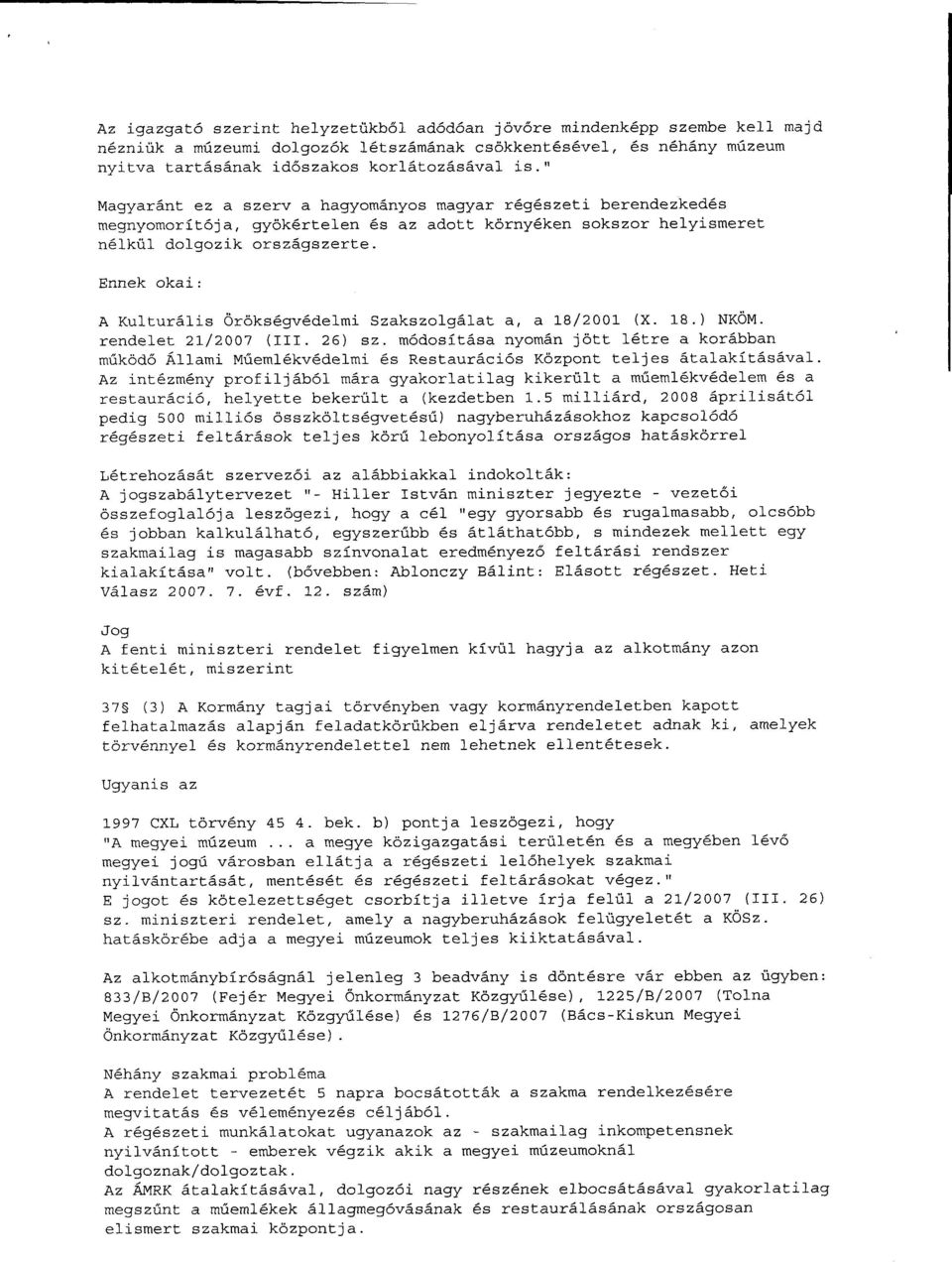 Ennek okai : A Kulturális Örökségvédelmi Szakszolgálat a, a 18/2001 (X. 18.) NKÖM. rendelet 21/2007 (III. 26) sz.