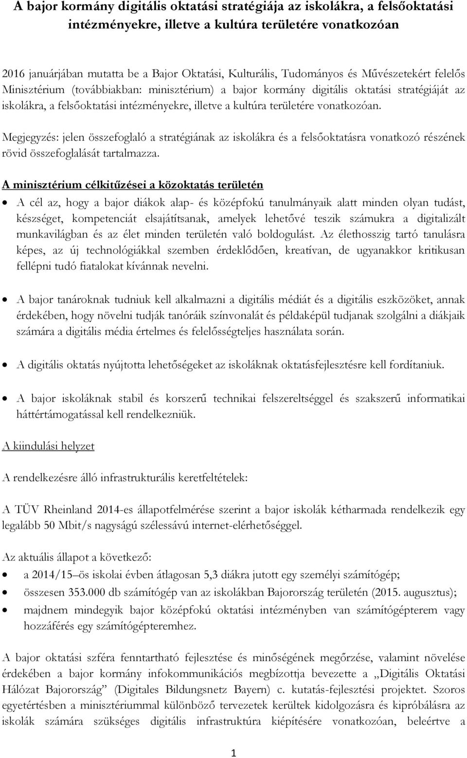 vonatkozóan. Megjegyzés: jelen összefoglaló a stratégiának az iskolákra és a felsőoktatásra vonatkozó részének rövid összefoglalását tartalmazza.