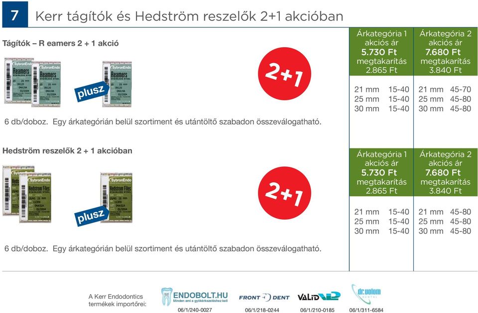 840 Ft 21 mm 15-40 21 mm 45-70 25 mm 15-40 25 mm 45-80 30 mm 15-40 30 mm 45-80 Hedström reszelők 2 + 1 akcióban plusz Árkategória 1 5.