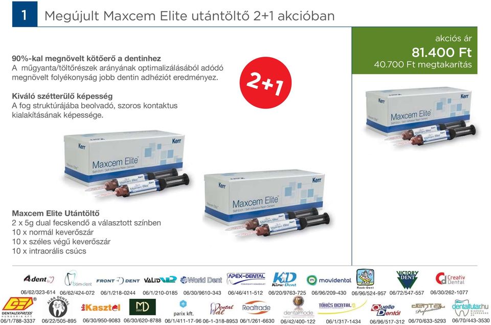 700 Ft megtakarítás Maxcem Elite Utántöltő 2 x 5g dual fecskendő a választott színben 10 x normál keverőszár 10 x széles végű keverőszár 10 x intraorális csúcs 06/62/323-614 06/62/424-072