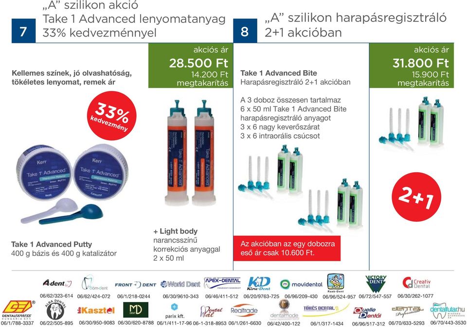 900 Ft megtakarítás 33% kedvezmény A 3 doboz összesen tartalmaz 6 x 50 ml Take 1 Advanced Bite harapásregisztráló anyagot 3 x 6 nagy keverőszárat 3 x 6 intraorális csúcsot bozra bozra Take 1 Advanced