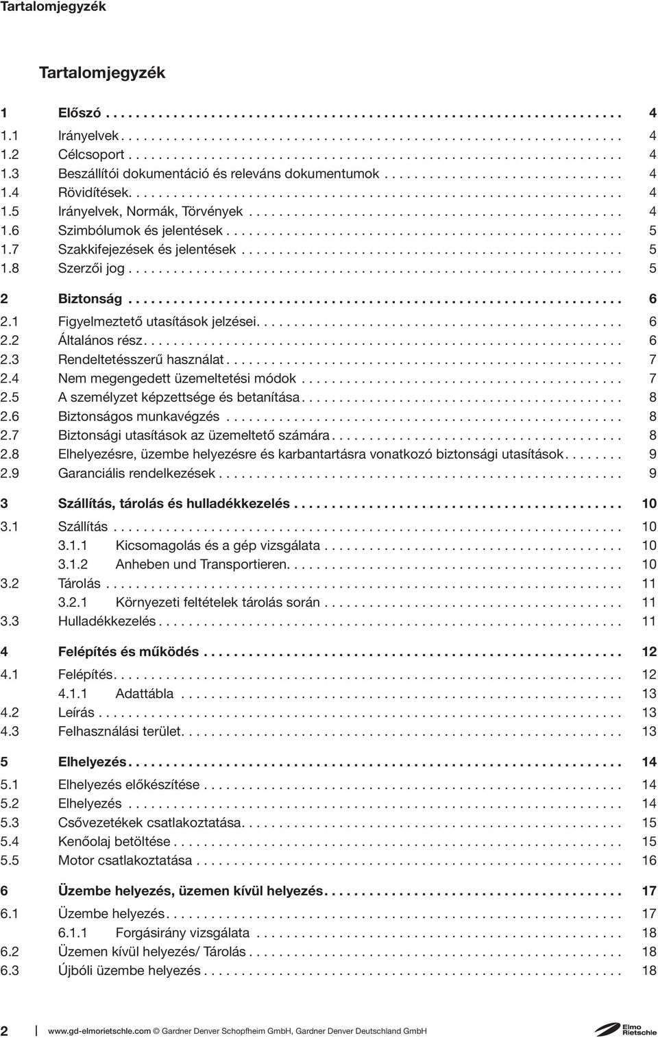 ................................................. 4 1.6 Szimbólumok és jelentések..................................................... 5 1.7 Szakkifejezések és jelentések................................................... 5 1.8 Szerzői jog.