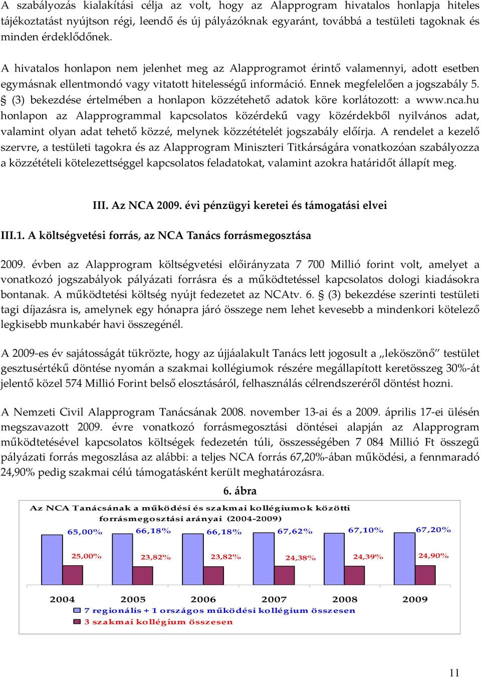 (3) bekezdése értelmében a honlapon közzétehető adatok köre korlátozott: a www.nca.