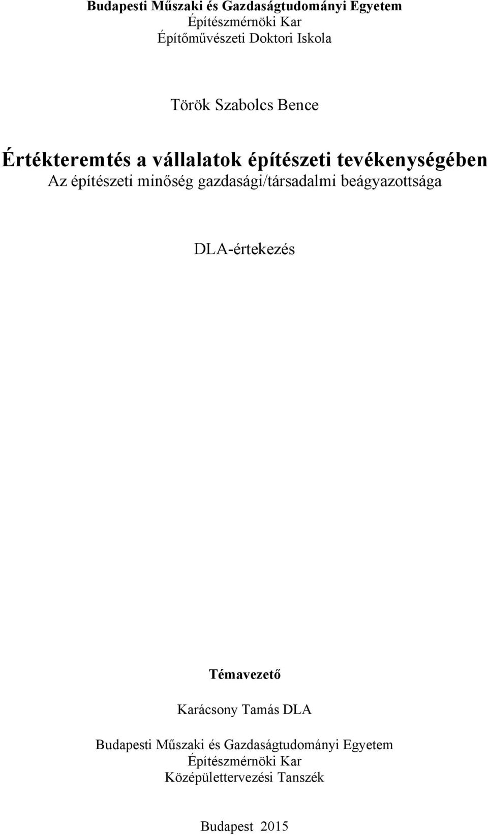 építészeti minőség gazdasági/társadalmi beágyazottsága DLA-értekezés Témavezető Karácsony