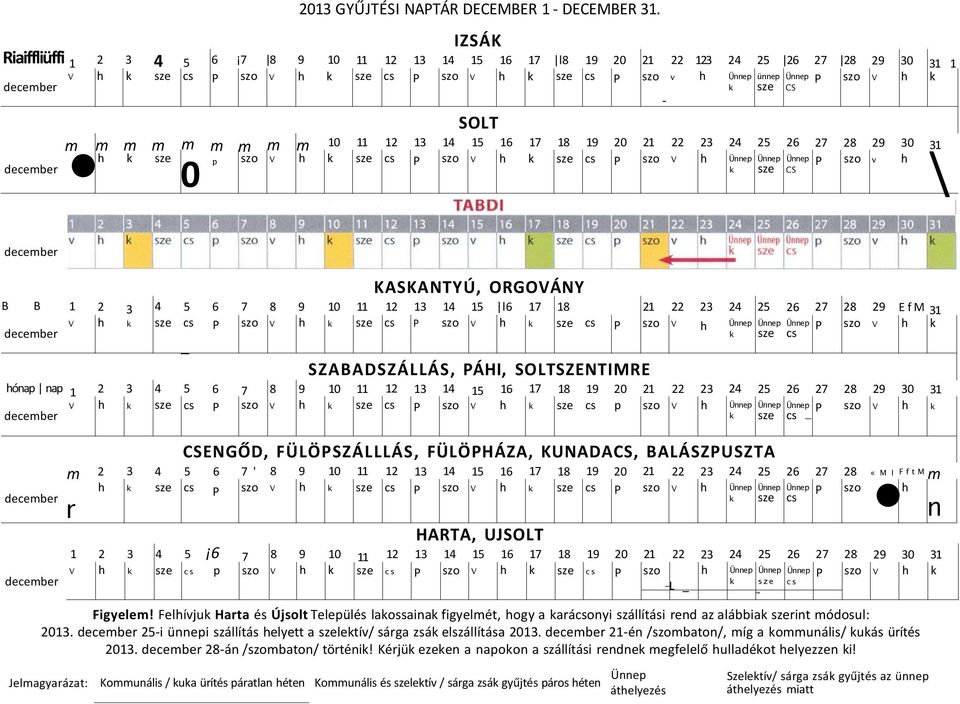 ünnep sze Ünnep CS P szo V h k SOLT m m m m m m m m m 10 11 12 13 14 15 16 17 18 19 20 21 22 23 24 25 26 27 28 29 30 31 h k sze 0 p szo V h k sze cs P szo V h k sze cs P szo V h Ünnep k Ünnep sze