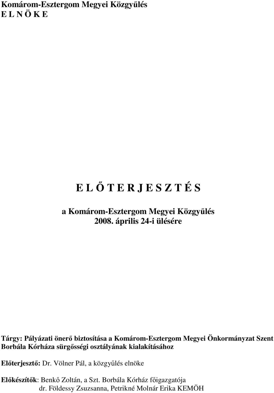 április 24-i ülésére Tárgy: Pályázati önerı biztosítása a Komárom-Esztergom Megyei Önkormányzat Szent