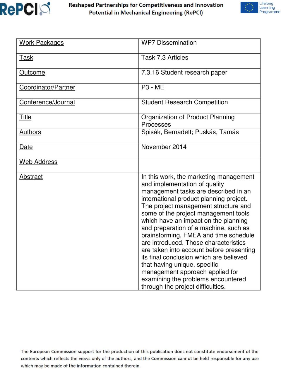 16 Student research paper P3 - ME Student Research Competition Organization of Product Planning Processes Spisák, Bernadett; Puskás, Tamás Date November 2014 Web Address Abstract In this work, the