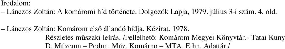 Lánczos Zoltán: Komárom els állandó hídja. Kézirat. 1978.