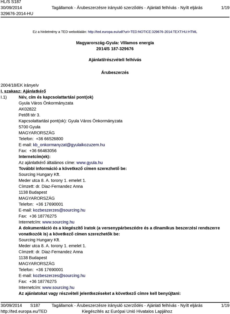 1) Név, cím és kapcsolattartási pont(ok) Gyula Város Önkormányzata AK02822 Petőfi tér 3.