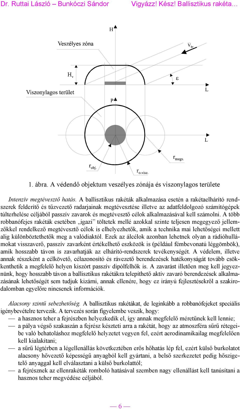 megtévesztő célok alkalmazásával kell számolni.