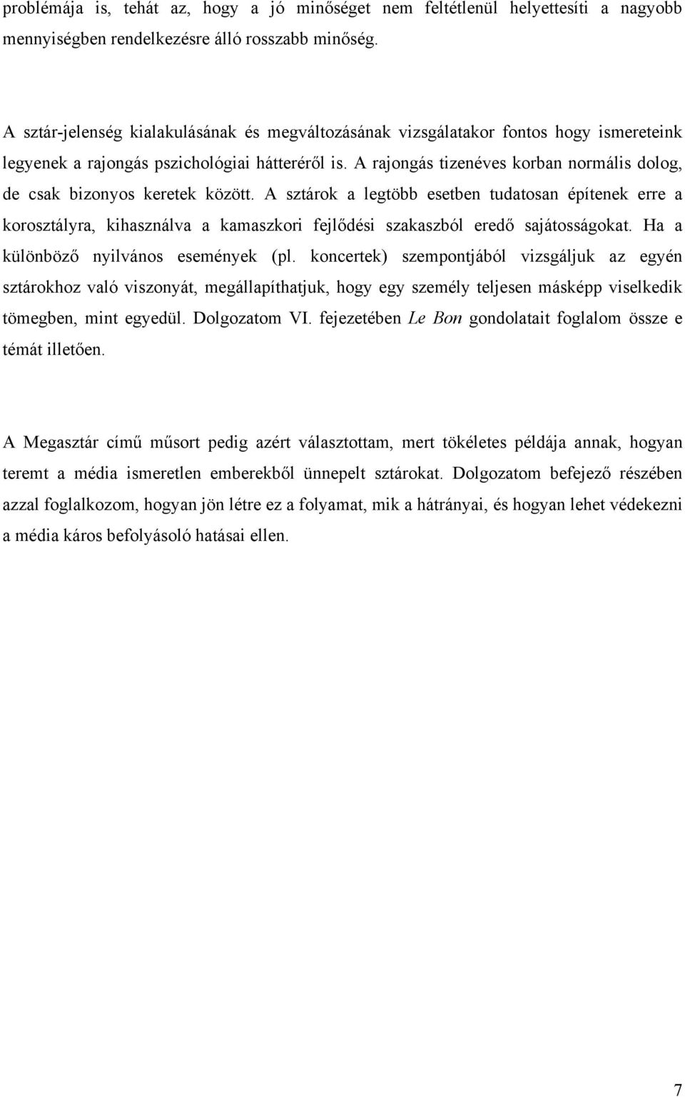 A rajongás tizenéves korban normális dolog, de csak bizonyos keretek között.