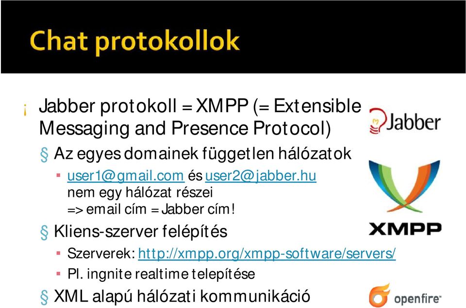 hu nem egy hálózat részei => email cím = Jabber cím!