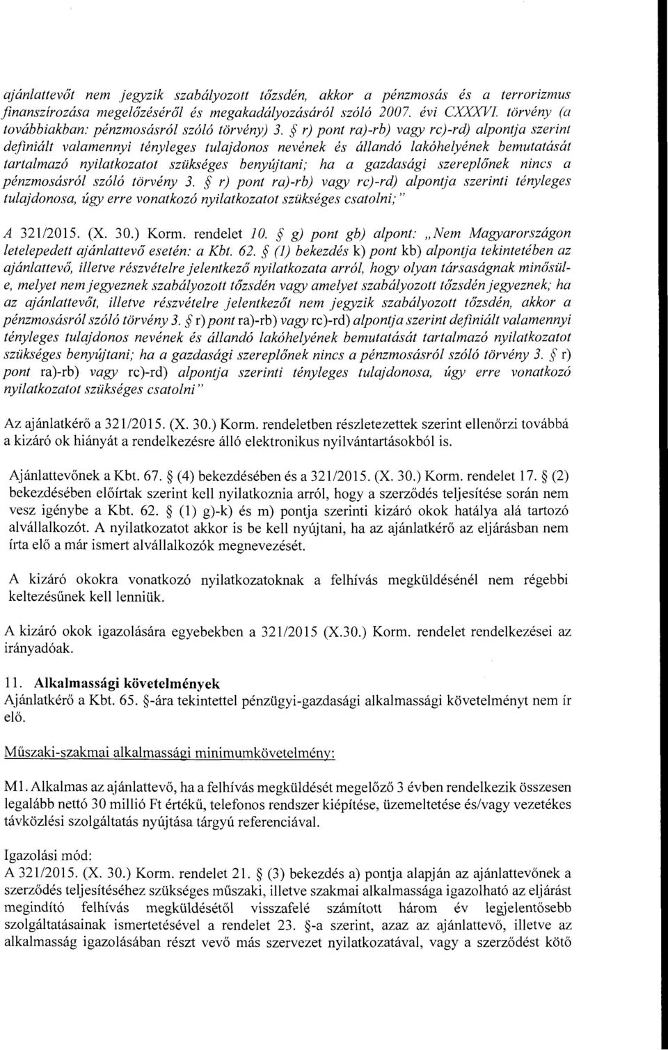 r) pont ra)-rb) vagy rc)-rd) afpontja szerint definiált valamennyi tényleges tulajdonos nevének és állandó lakóhelyének bemutatását tartalmazó nyilatkozatot szükséges benyújtani; ha a gazdasági